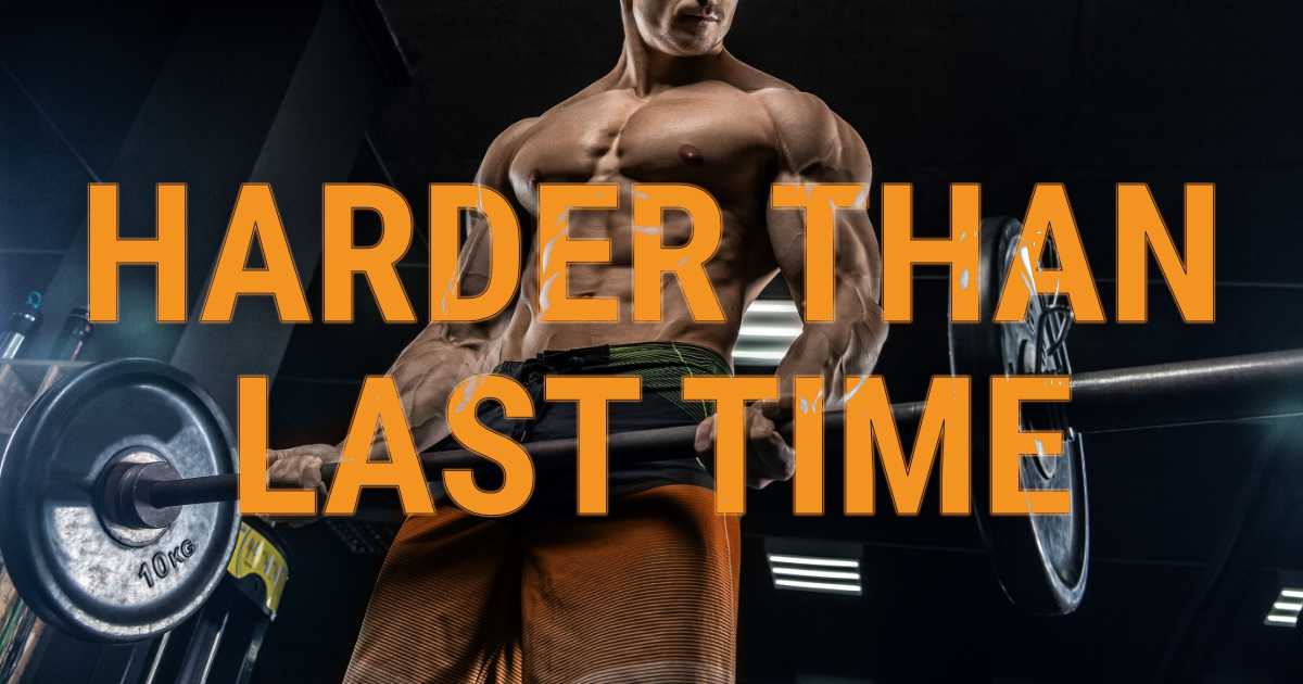 Train Harder Than Last Time